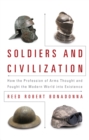 Image for Soldiers and Civilization: How the Profession of Arms Thought and Fought the Modern World Into Existence