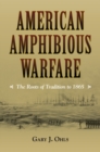 Image for American Amphibious Warfare : The Roots of Tradition to 1865