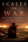 Image for Scales on War : The Future of America&#39;s Military at Risk