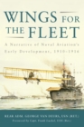 Image for Wings for the Fleet: A Narrative of Naval Aviation&#39;s Early Development, 1910-1916