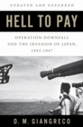 Image for Hell to pay: Operation Downfall and the invasion of Japan, 1945-47