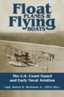 Image for Float planes &amp; flying boats  : the U.S. Coast Guard and early naval aviation