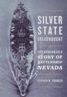 Image for Silver State Dreadnought : The Remarkable Story of Battleship Nevada