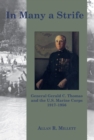 Image for In Many a Strife: General Gerald C. Thomas and the U.S. Marine Corps 1917-1956