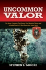 Image for Uncommon valor: the recon company that earned five Medals of Honor and included America&#39;s most decorated Green Beret