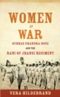 Image for Women at War : Subhas Chandra Bose and the Rani of Jhansi Regiment