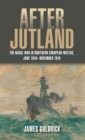 Image for After Jutland: The Naval War in Northern European Waters, June 1916 - November 1918