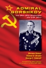 Image for Admiral Gorshkov: the man who challenged the U.S. Navy