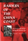 Image for Raiders of the China Coast : CIA Covert Operations during the Korean War