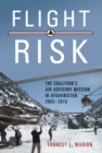 Image for Flight Risk: The Coalition&#39;s Air Advisory Mission in Afghanistan, 2005-2015