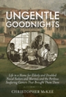 Image for Ungentle goodnights: life in a home for elderly and disabled naval sailors and Marines and the perilous seafaring careers that brought them there