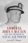Image for Admiral John S. McCain and the Triumph of Naval Air Power