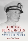 Image for Admiral John S. McCain and the triumph of naval air power