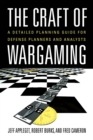 Image for Craft of Wargaming: A Detailed Planning Guide for Defense Planners and Analysts