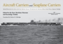 Image for Aircraft Carriers and Seaplane Carriers : Selected Photos from the Archives of the Kure Maritime Museum; The Best from the Collection of Shizuo Fukui&#39;s Photos of Japanese Warships