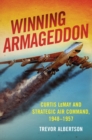 Image for Winning Armageddon : Curtis LeMay and Strategic Air Command 1948–1957