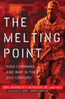 Image for The Melting Point : High Command and War in the 21st Century