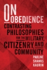 Image for On Obedience : Contrasting Philosophies for the Military Citizenry and Community