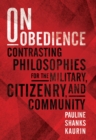 Image for On obedience: contrasting philosophies for the military, citizenry, and community