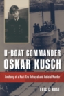 Image for U-boat Commander Oskar Kusch : Anatomy of a Nazi-Era Betrayal and Judicial Murder