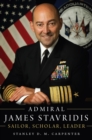 Image for Admiral James Stavridis : Sailor, Scholar, Leader