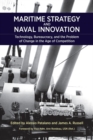 Image for Maritime strategy and naval innovation  : technology, bureaucracy, and the problem of change in the age of competition