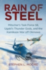 Image for Rain of Steel : Mitscher&#39;s Task Force 58 Ugaki&#39;s Thunder Gods and the Kamikaze War off Okinawa