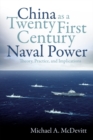 Image for China as a Twenty-First-Century Naval Power : Theory Practice and Implications