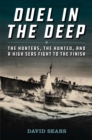 Image for Duel in the Deep : The Hunters, the Hunted, and a High Seas Fight to the Finish