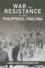 Image for War and Resistance in the Philippines 1942-1944