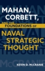 Image for Mahan Corbett and the Foundations of Naval Strategic Thought
