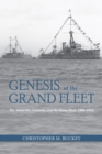 Image for Genesis of the Grand Fleet: The Admiralty, Germany, and the Home Fleet, 1896-1914