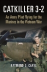 Image for Catkiller 3-2 : An Army Pilot Flying for the Marines in the Vietnam War