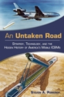 Image for An Untaken Road : Strategy, Technology, and the Hidden History of America&#39;s Mobile ICBMs