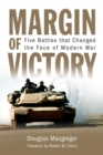 Image for Margin of victory  : five battles that changed the face of modern war
