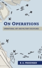 Image for On operations  : operational art and military disciplines