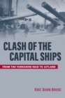 Image for Clash of the capital ships  : from the Yorkshire raid to Jutland
