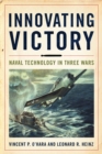 Image for Innovating Victory: Naval Technology in Three Wars
