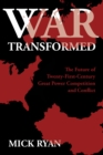 Image for War Transformed: The Future of Twenty-First-Century Great Power Competition and Conflict