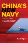 Image for China&#39;s New Navy : The Evolution of PLAN from the People&#39;s Revolution to a 21st Century Cold War