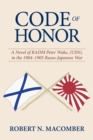Image for Code of Honor: A Novel of RADM Peter Wake, USN, in the 1904-1905 Russo-Japanese War