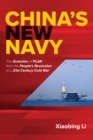 Image for China&#39;s New Navy: The Evolution of PLAN from the People&#39;s Revolution to a 21st Century Cold War