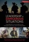 Image for Leadership in dangerous situations  : a handbook for the armed forces, emergency services, and first responders
