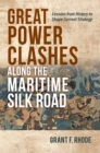 Image for Great Power Clashes Along the Maritime Silk Road: Lessons from History to Shape Current Strategy
