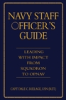Image for Navy Staff Officer&#39;s Guide: Leading With Impact from Squadron to OPNAV