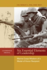 Image for Six essential elements of leadership  : Marine Corps wisdom of a Medal of Honor recipient