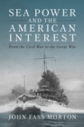 Image for Sea Power and the American Interest