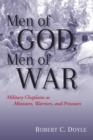 Image for Men of God, men of war: military chaplains as ministers, warriors, and prisoners