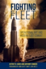Image for Fighting the fleet  : operational art and modern fleet combat