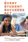 Image for The Every Student Succeeds Act : What It Means for Schools, Systems, and States
